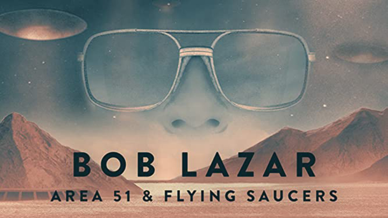 Phim Bob Lazar- Khu Vực 51 & Đĩa Bay - Bob Lazar: Area 51 and Flying Saucers (2018)