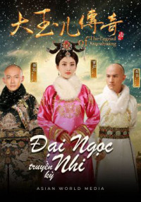 Phim Đại Ngọc Nhi Truyền Kỳ - The Legend of Xiao Zhuang (2017)