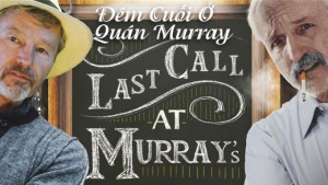 Phim Đêm Cuối Ở Quán Murray - Last Call At Murray's (2016)