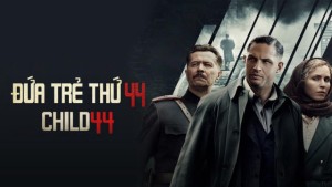 Phim Đứa Trẻ Thứ 44 - Child 44 (2015)