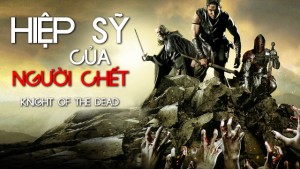 Phim Hiệp Sĩ Của Người Chết - Knight Of The Dead (2013)