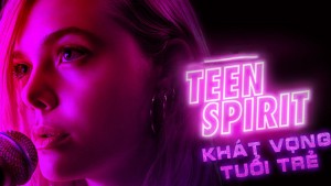 Phim Khát Vọng Tuổi Trẻ - Teen Spirit (2018)