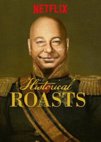 Phim Lịch sử từ cái nhìn KHÔNG NGHIÊM TÚC - Historical Roasts (2019)