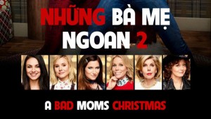 Phim Những Bà Mẹ "Ngoan" 2 - A Bad Mom Christmas (2017)