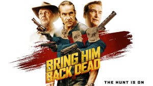 Phim Săn Đuổi Đến Cùng - Bring Him Back Dead (2022)