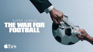 Phim Super League: The War For Football - Super League: The War For Football (2023)