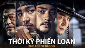 Phim Thời Kỳ Phiến Loạn - The Age of Blood (2018)