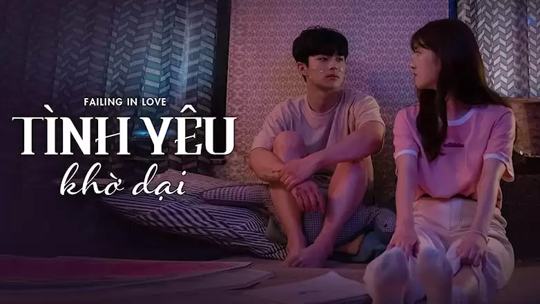 Phim Tình Yêu Khờ Dại - Failing In Love (2019)