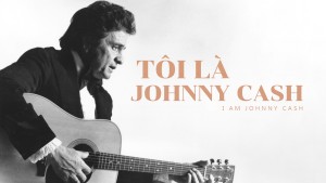 Phim Tôi Là Johnny Cash - I Am Johnny Cash (2016)