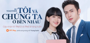 Phim Tôi Và Chúng Ta Ở Bên Nhau - Be Together (2021)